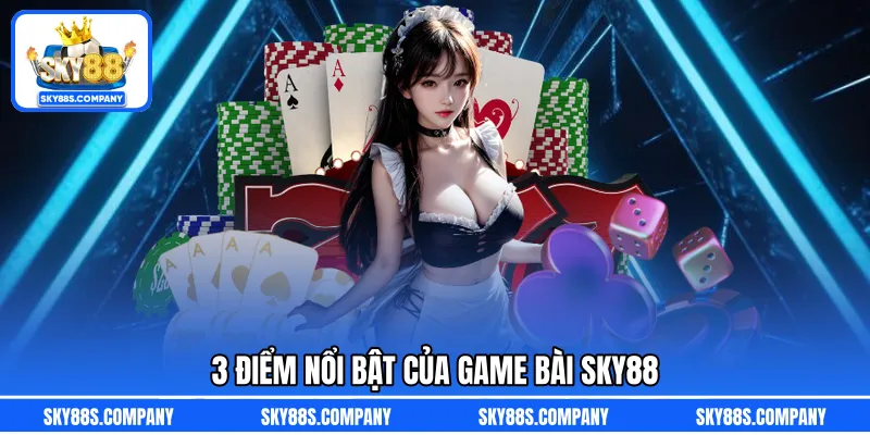 3 điểm nổi bật của game bài SKY88