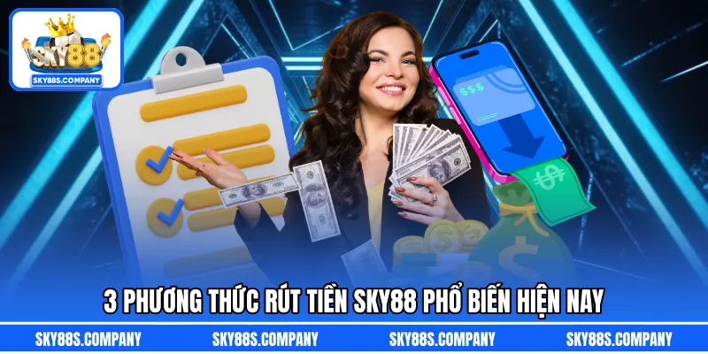 3 phương thức rút tiền SKY88 phổ biến hiện nay