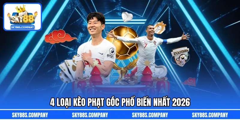 4 loại kèo phạt góc phổ biến nhất 2026