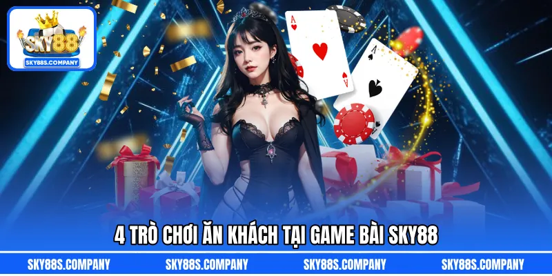 4 trò chơi ăn khách tại game bài SKY88