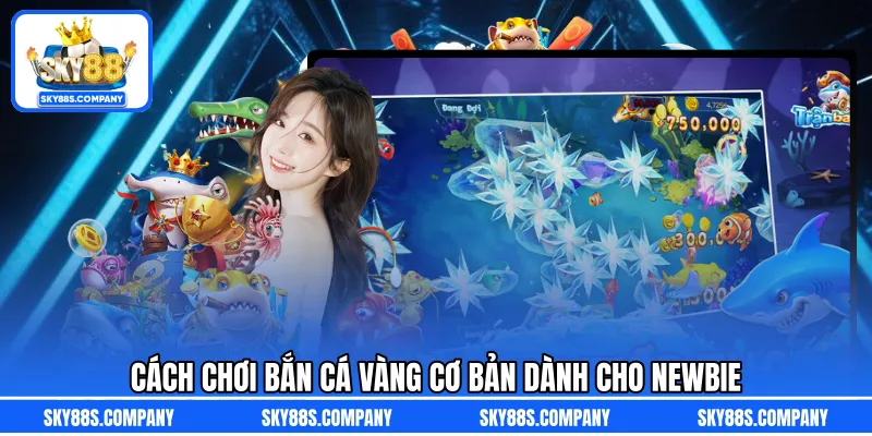Cách chơi bắn cá vàng cơ bản dành cho newbie