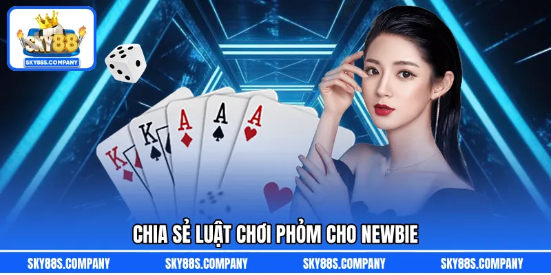 Chia sẻ luật chơi Phỏm cho newbie