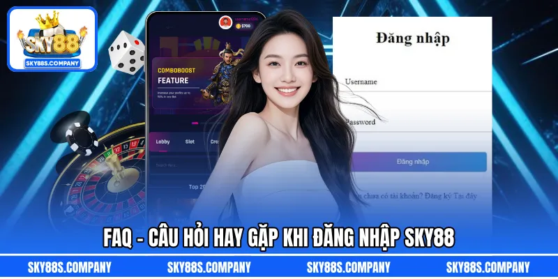 FAQ – Câu hỏi hay gặp khi đăng nhập SKY88