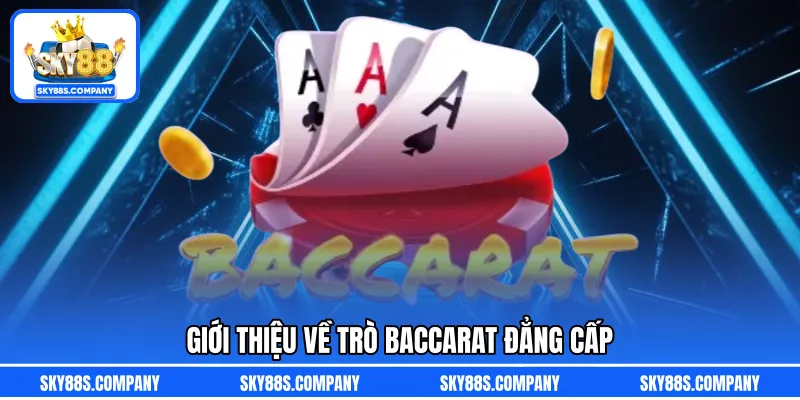 Giới thiệu về trò Baccarat đẳng cấp