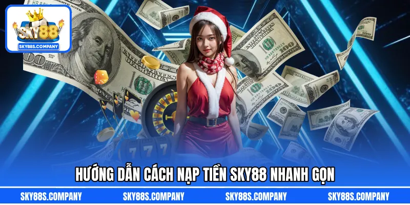 Hướng dẫn cách nạp tiền SKY88 nhanh gọn