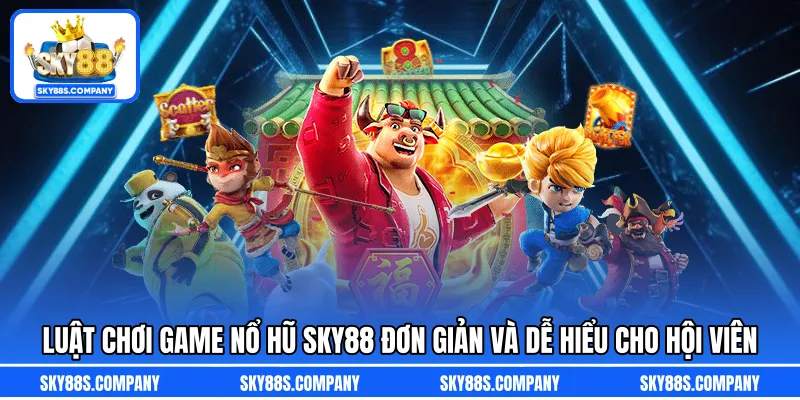 Luật chơi game nổ hũ Sky88 đơn giản và dễ hiểu cho hội viên