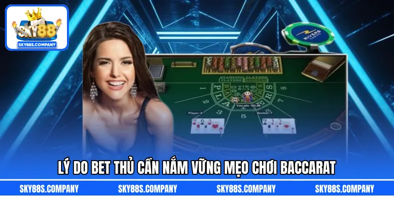 Lý do bet thủ cần nắm vững mẹo chơi Baccarat