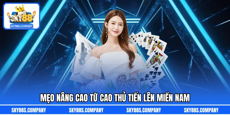 Mẹo nâng cao từ cao thủ Tiến lên miền Nam