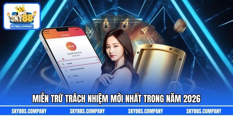 Miễn trừ trách nhiệm mới nhất trong năm 2026
