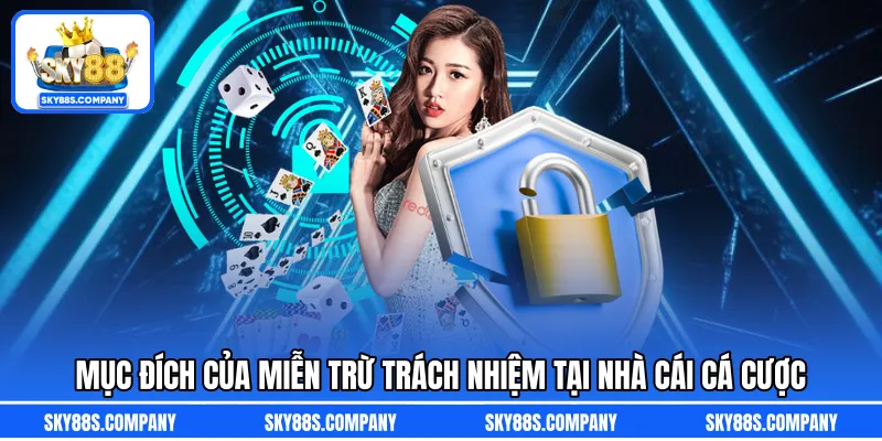 Mục đích của miễn trừ trách nhiệm tại nhà cái cá cược