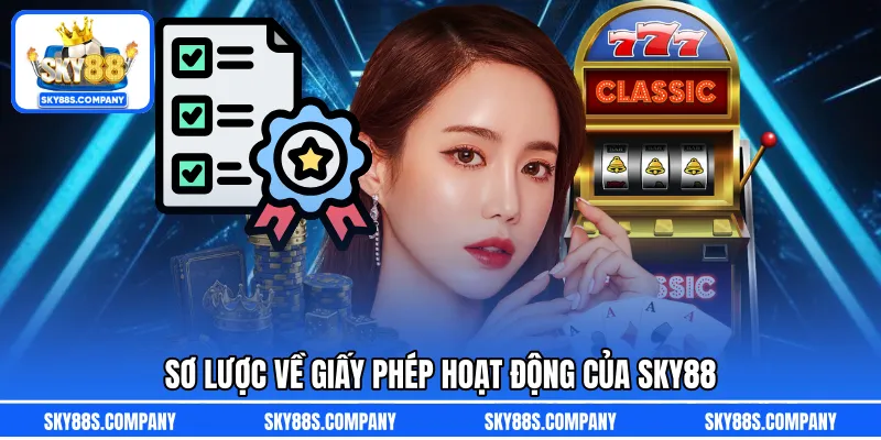 Sơ lược về giấy phép hoạt động của SKY88