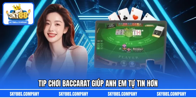 Tip chơi Baccarat giúp anh em tự tin hơn