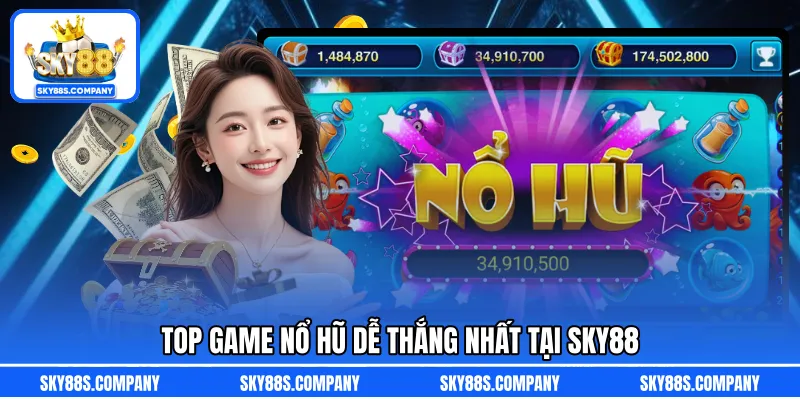 Top game nổ hũ dễ thắng nhất tại SKY88