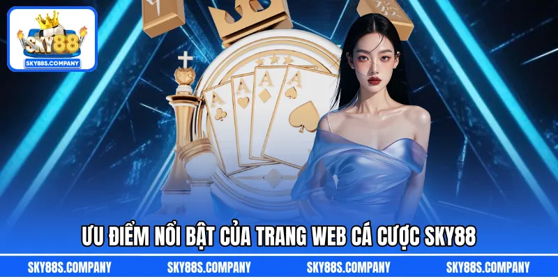 Ưu điểm nổi bật của trang web cá cược SKY88
