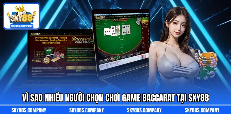 Vì sao nhiều người chọn chơi game Baccarat tại SKY88