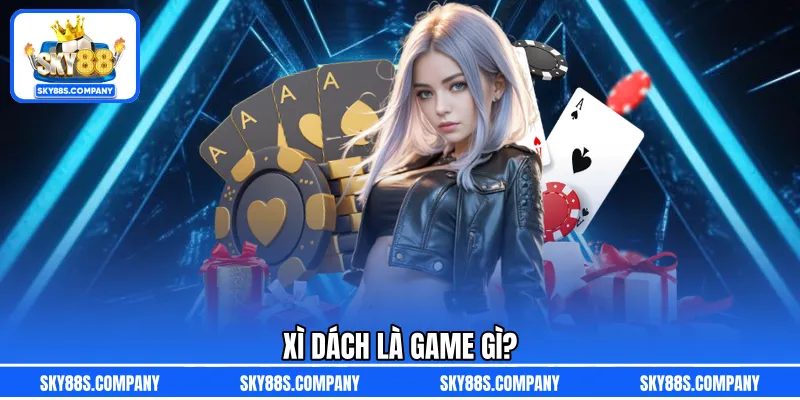 Xì dách là game gì?