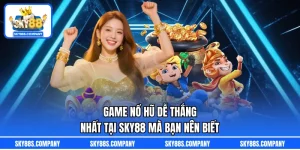 Game Nổ Hũ Dễ Thắng Nhất Tại SKY88 Mà Bạn Nên Biết